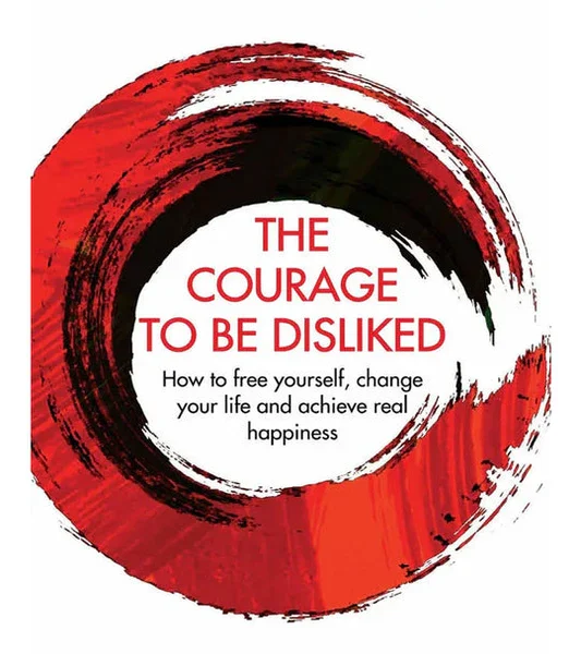 The Courage to Be Disliked