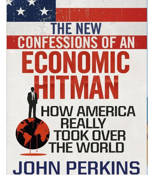 The New Confessions of an Economic Hit Man