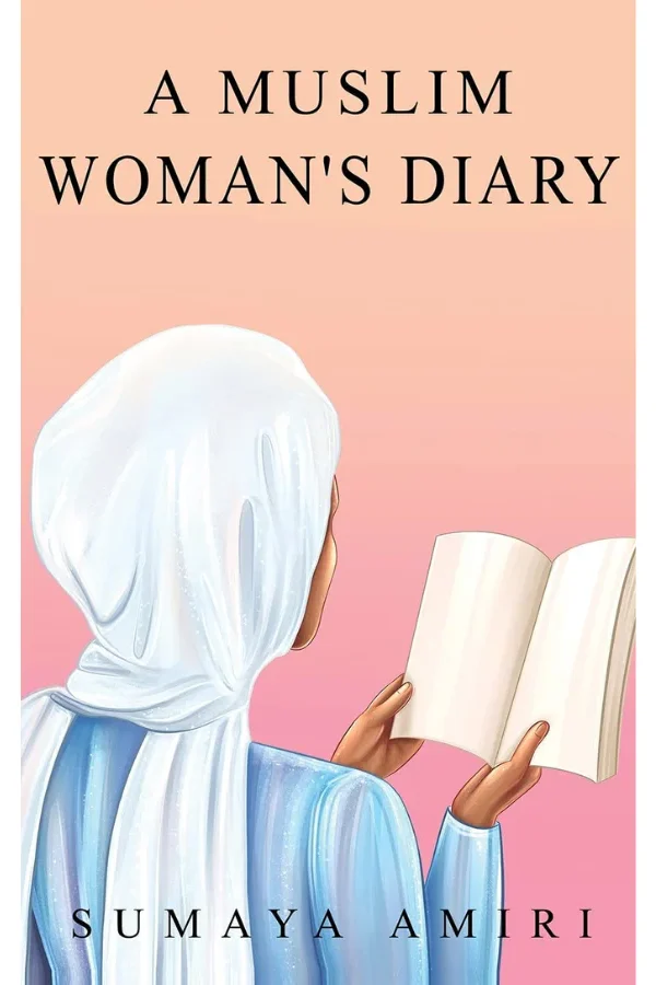 A Muslim Woman's Diary by Sumaya Amiri